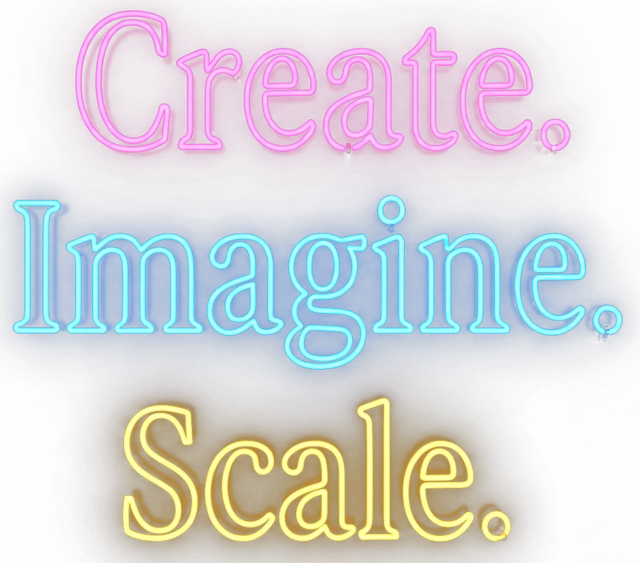 Create. Imagine. Scale.